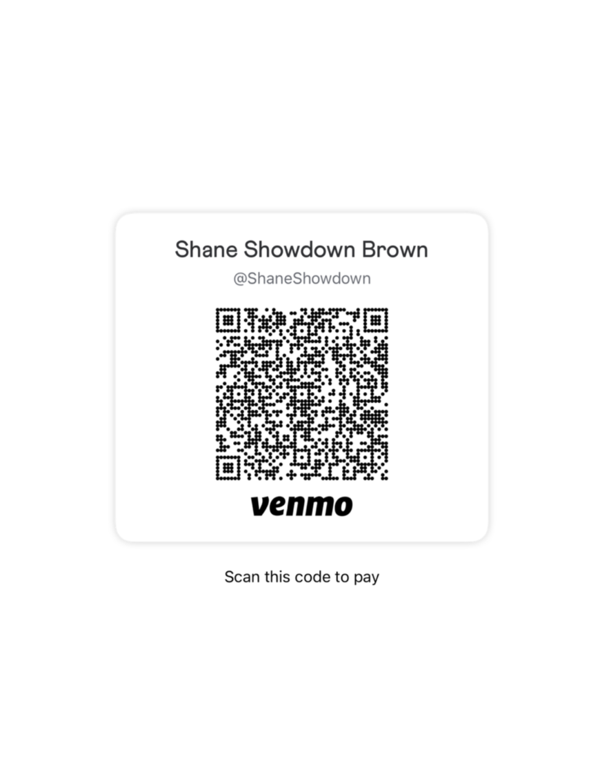 Scan to donate to @shaneshowdown on Venmo